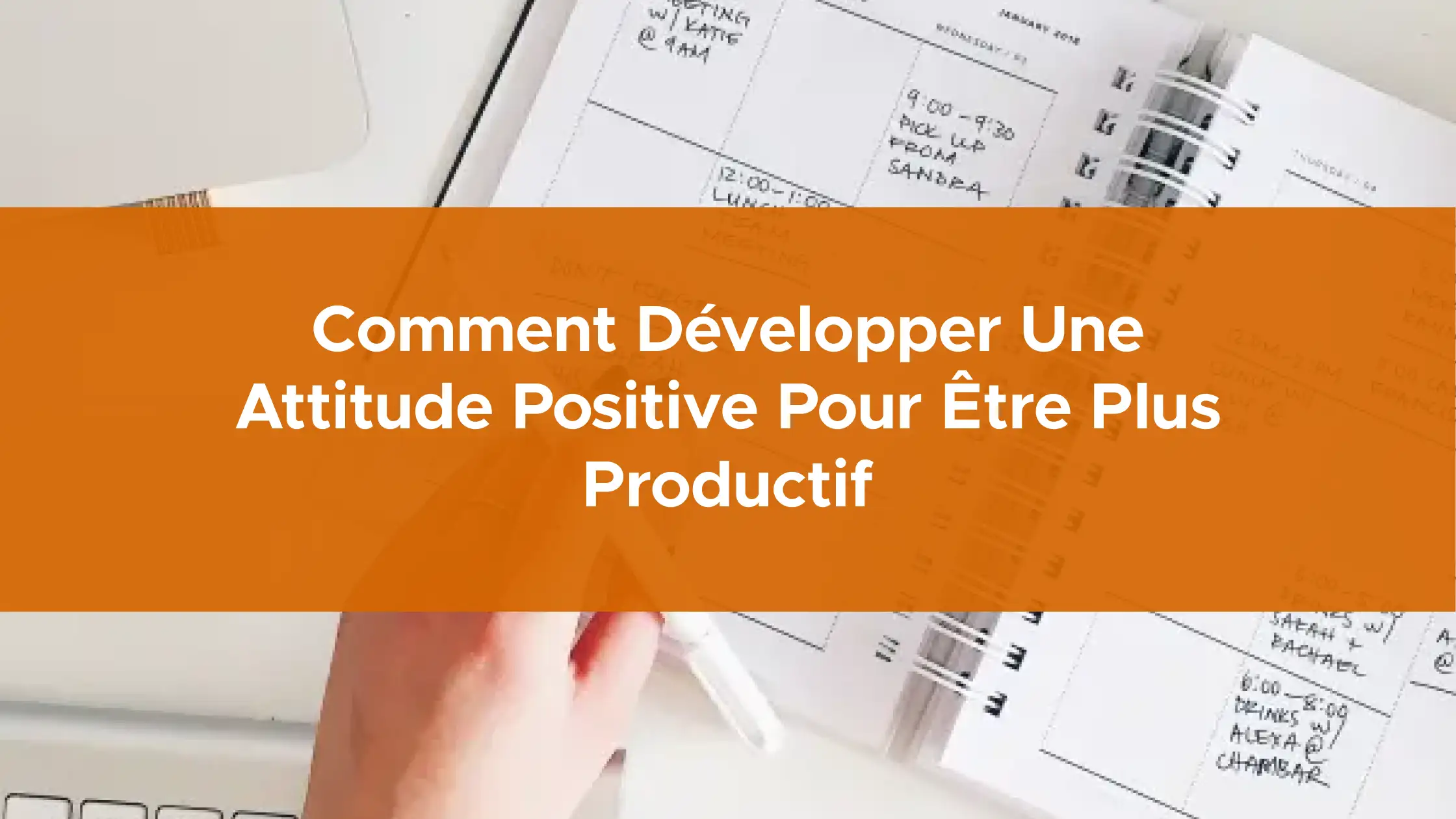Comment développer une attitude positive pour être plus productif - ABC